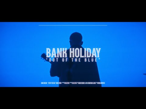 Bank Holiday - Out of the Blue (Official Video)