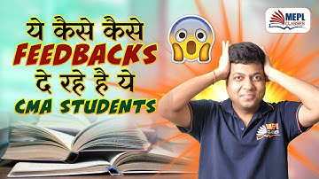 ये कैसे कैसे Feedbacks दे रहे है, ये CMA Students| MEPL- Mohit Agarwal
