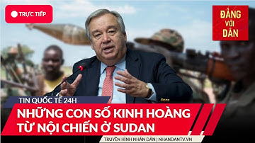 Tin tức quốc tế: Nội chiến ở Sudan: LHQ cảnh báo nguy cơ xung đột sắc tộc | Đảng với Dân