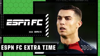 Is Ronaldo having difficulty coming to terms with the end of his career? | ESPN FC Extra Time