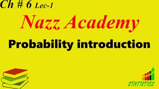 Probability introduction Ch # 6 Lec 1