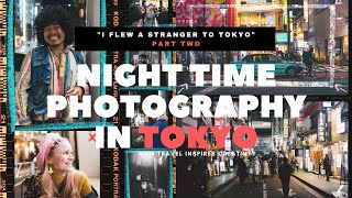 Nighttime Street Photography in Tokyo | I Flew A Stranger With Me to Tokyo! | Part Two