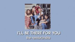 the rembrandts - i’ll be there for you (slowed)