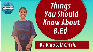 THINGS YOU SHOULD KNOW ABOUT BACHELOR OF EDUCATION (B.Ed) | ENTRANCE & COURSES | FEES | CAREER |