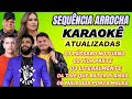 KARAOKÊ - SEQUÊNCIA ARROCHA - tom baixo  / Pout-porri , Atualizadas 2024