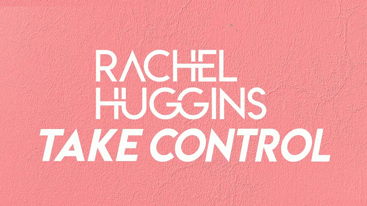 RACHEL HUGGINS | TAKE CONTROL OFFICIAL LYRIC VIDEO