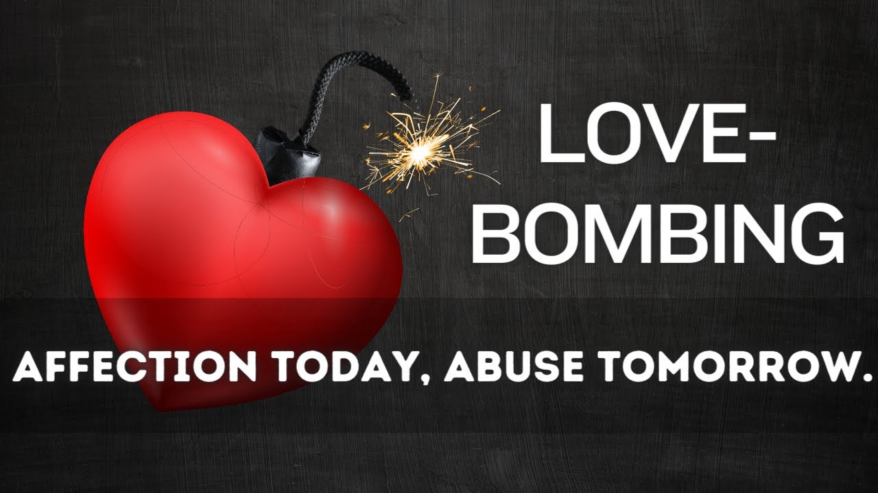 Love Bombing Affection Today, Abuse Tomorrow YouTube