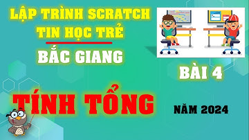 LẬP TRÌNH SCRATCH | TIN HỌC TRẺ THÀNH PHỐ BẮC GIANG 2024 | CÂU 4: TÍNH TỔNG