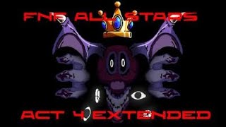 FNF All Stars Act 4 extended\all charecters