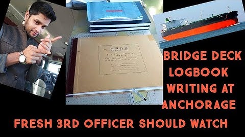 BRIDGE DECK LOGBOOK WRITING PROCEDURE DURING ANCHORAGE FOR  SHIP.3RD OFFICER JOB.JUNIOR OFFICER JOB
