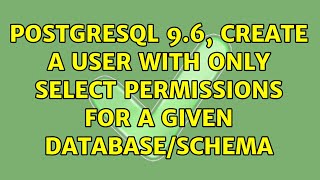 Famous Postgresql 9.6, create a user with only select permissions for a given database/schema Profile