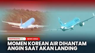 Detik-detik Korean Air Dihantam Angin Silang Ganas Saat Akan Mendarat