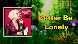 Samantha Fish - Better Be Lonely (Lyrics)