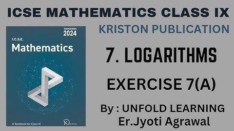 ICSE MATHEMATICS CLASS 9 || Kriston Publication || 7. Logarithms || Exercise 7(A)