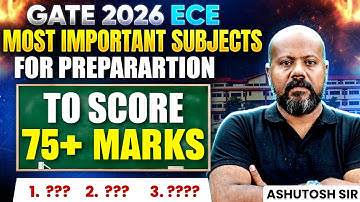 GATE 2026 | ECE | Most Important Subjects To Score 75+ Marks | Complete Strategy
