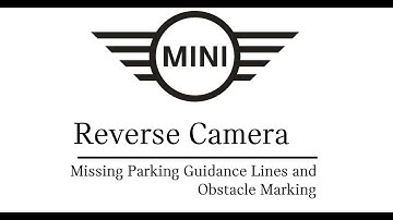 MINI FAQ - Reverse Camera Missing Lines