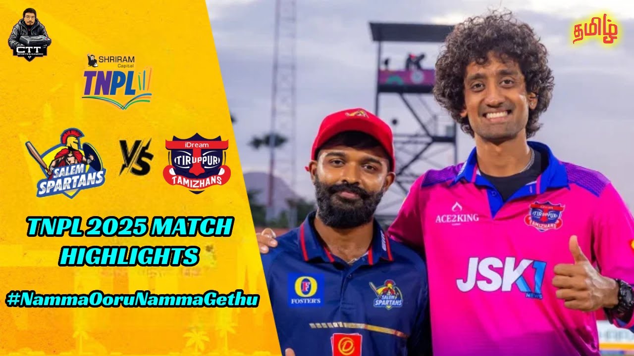 IDream Tiruppur Thamizhans Vs Salem Spartans Match Highlights | TNPL 2025 Highlights