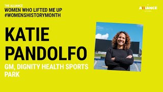 Katie Pandolfo - Dignity Health Sports Park - Women Who Lifted Me Up