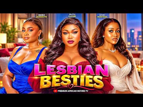 LESBIAN BESTIES - RUTH KADIRI, BIMBO ADEMOYE, UCHE MONTANA, Nigerian Movies 2026 Latest Full Movies
