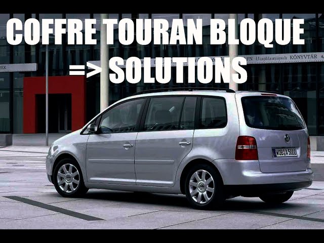 Coffre Touran 2006 Bloqué / Solutions 