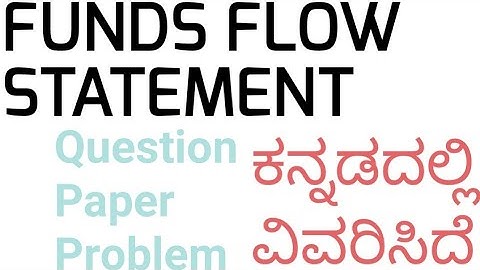 Funds Flow Statement Problems and Solutions explained in Kannada