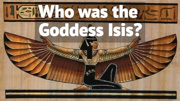 Who was the Goddess Isis? - The Goddess of Ancient Egypt.