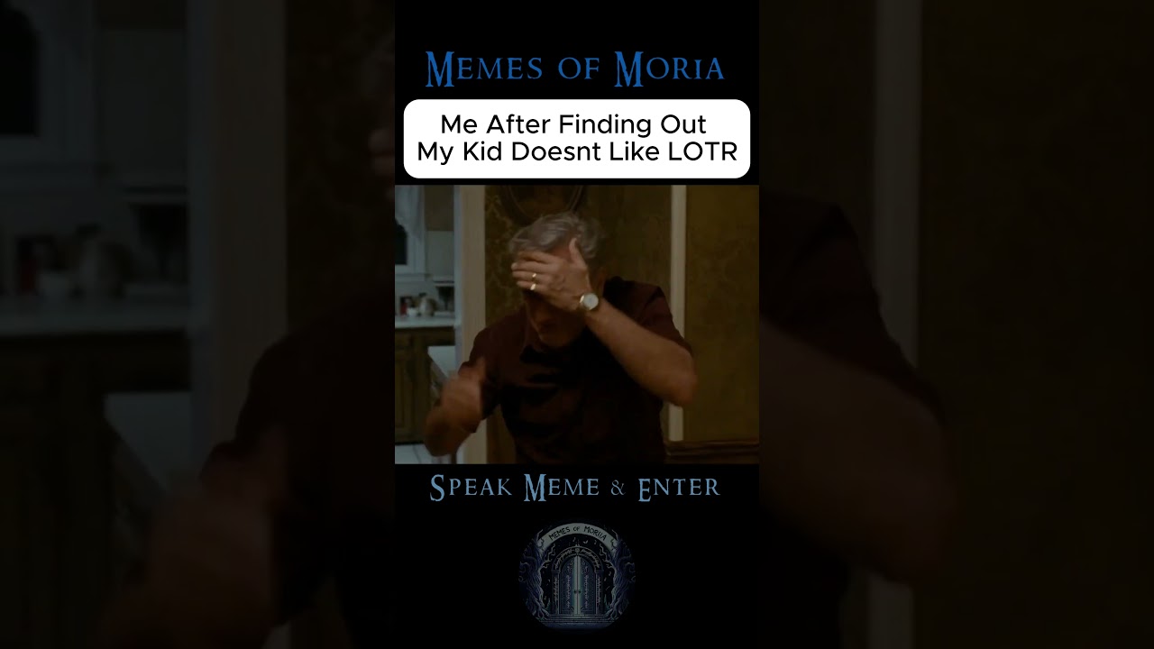 Me After Finding Out My Kid Doesnt Like LOTR 🤬 