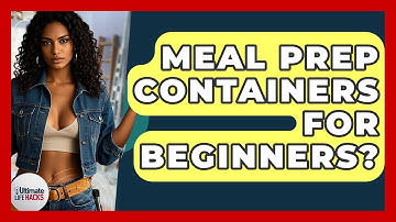 Meal Prep Containers For Beginners? - Ultimate Life Hacks