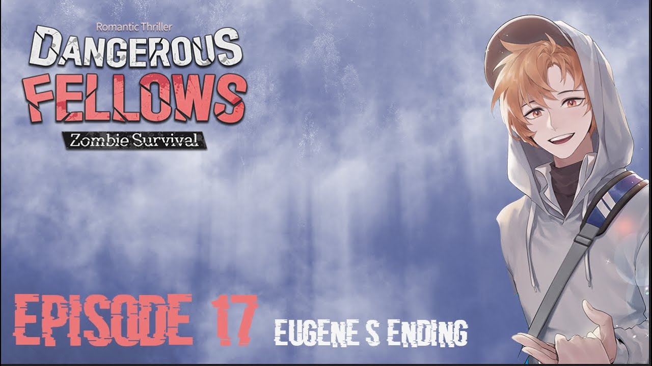 Dangerous Fellows episode 17 eugene's ending YouTube