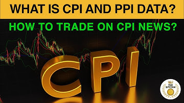 What Is CPI and PPI Data? | How To Trade On CPI News