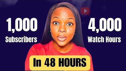 How to Get 1000 Subscribers And 4000 Watch Hours Fast