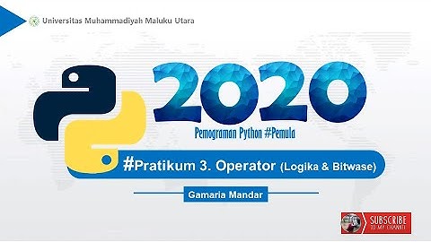 #PratikumPython Part 3.  Operator Logika Dan Bitwise