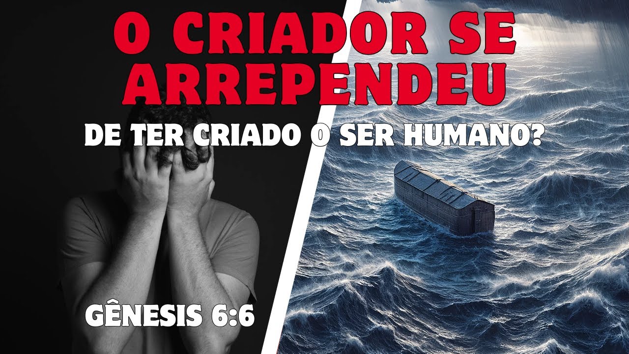 O Criador se arrependeu de ter criado o ser humano? - ENTRE O VERSICULO ...