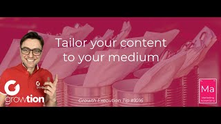 Tailor your content to your medium