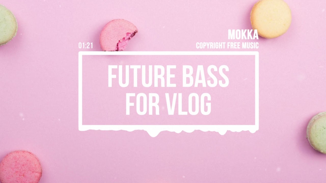 ⁣(No Copyright Music) FUTURE BASS for Vlog [Electronic Music] by MokkaMusic / Cookie