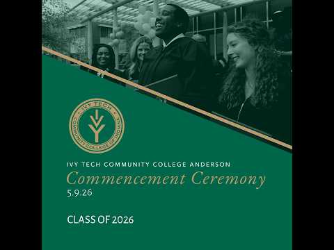Ivy Tech Community College Anderson’s May 9th 2026 Commencement