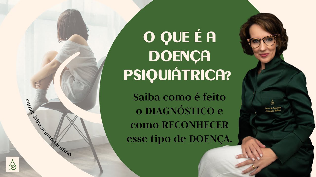 O QUE É A DOENÇA PSIQUIÁTRICA? Saiba como é feito diagnóstico e como ...