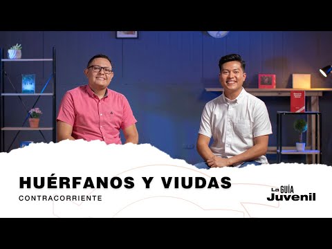 Huérfanos y viudas | La Guía Juvenil