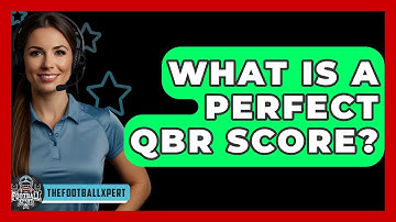 What Is A Perfect QBR Score? - The Football Xpert