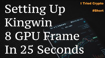 Kingwin 8 GPU Frame Setup in 25 Seconds - The Best Crypto Mining Frame