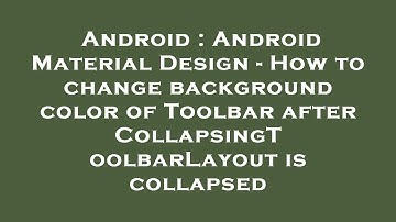 Android : Android Material Design - How to change background color of Toolbar after CollapsingToolba