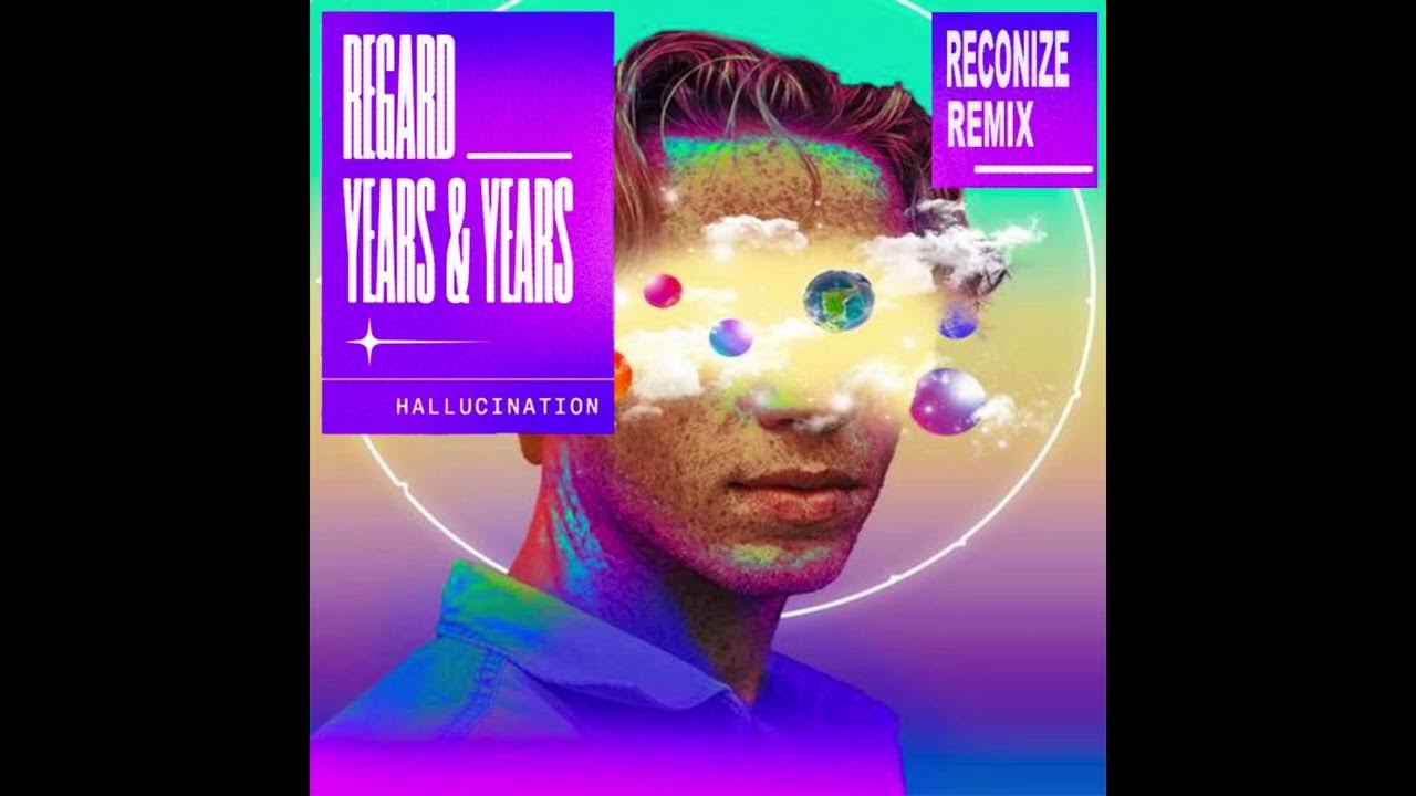 Regard, Years & Years - Hallucination [Reconize Remix] - YouTube