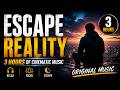 Escape Reality | 3 Hours of Cinematic Music