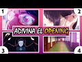 ADIVINA EL OPENING CON IMAGENES | ADIVINA el OPENING de ANIME | ADIVINA EL OPENING