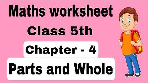Maths worksheet class 5th || Chapter 4 ( Parts and Whole ) || Ncert maths class 5th ||