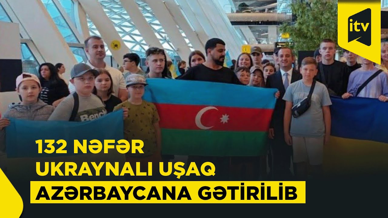 Ukraynadan Azərbaycana reabilitasiya üçün 132 uşaq gətirilib