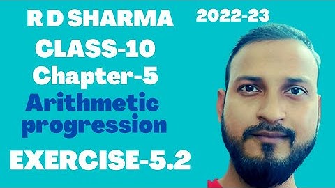 R D Sharma || Class-10 ||Ex -5.2||Chapter-5(Arithmetic Production).