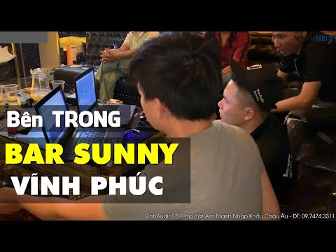 Video Bên Trong Bar Sunny Vĩnh Phúc Có Gì ? - Hệ Thống Âm... - youtube