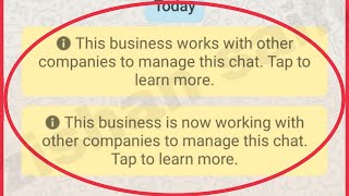 WhatsApp This business works & is now working with other companies to manage this chat tap to learn. screenshot 5