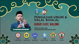 PENGAJIAN AKBAR & HALAL BIHALAL GUGUS 3 BALONG | KH. M. NUR SHOLIKIN